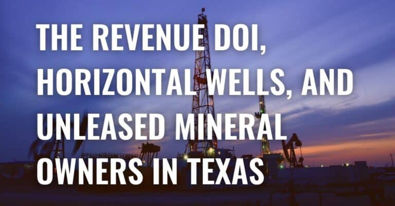 The Revenue DOI, Horizontal Wells, and Unleased Mineral Owners in Texas
